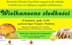 Burmistrz Miasta Czarnków zaprasza do udziału w konkursie na najlepszy wypiek wielkanocny Wielkanocne słodkości 13 kwietnia godz. 12:00 podczas Agro Targów z Rodziną Zgłoszenia przyjmujemy do 7 kwietnia Miejsce konkursu: Plac Wolności w Czarnkowie Atrakcy
