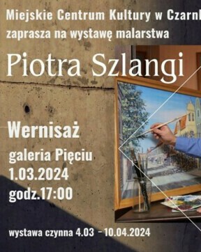 Miejskie Centrum Kultury w Czarnkowie zaprasza na wystawę malarstwa Piotra Szlangi Wernisaż galeria Pięciu 1.03.2024 godz.17:00 wystawa czynna 4.03 -10.04.2024