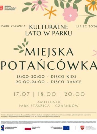 Miejskie Centrum Kultury w Czarnkowie PARK STASZICA KULTURALNE LATO W PARKU LIPIEC 2026 MIEJSKA POTAŃC&Oacute;WKA 18:00-20:00 - DISCO KIDS 20:00-24:00 DISCO DANCE - 17.07 | 18:00 | 20:00 AMFITEATR PARK STASZICA - CZARNK&Oacute;W Dbamy o dostępność wydarzenia dla wszyst