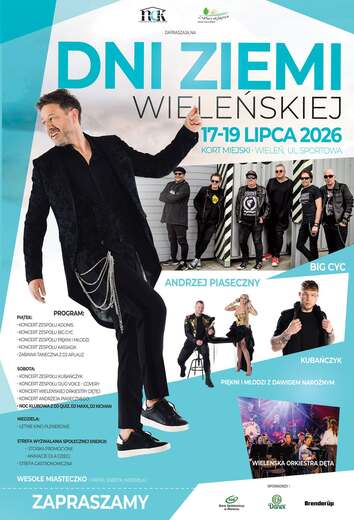 nck NADNOTECKIE CENTRUM KULTURY W WIELENIU, Z natury najlepsze Miasto i Gmina Wieleń ZAPRASZAJĄ NA DNI ZIEMI WIELEŃSKIEJ 17-19 LIPCA 2026 KORT MIEJSKI WIELEŃ, UL. SPORTOWA PROGRAM:   PIĄTEK: KONCERT ZESPOŁU ADONIS KONCERT ZESPOŁU BIG CYC KONCERT ZESPOŁU P