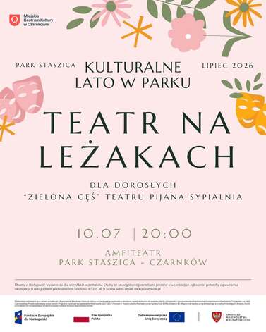Miejskie Centrum Kultury w Czarnkowie PARK STASZICA KULTURALNE LATO W PARKU LIPIEC 2026 TEATR NA LEŻAKACH DLA DOROSŁYCH "ZIELONA GEŚ" TEATRU PIJANA SYPIALNIA 10.07 | 20:00 AMFITEATR PARK STASZICA - CZARNK&Oacute;W Dbamy o dostępność wydarzenia dla wszystkich ucz