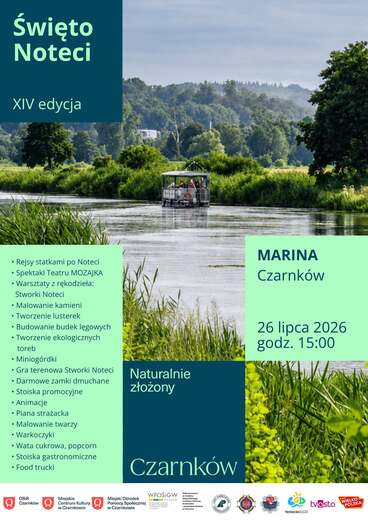 Święto Noteci XIV edycja Marina Czarnk&oacute;w 26 lipca 2026 godz. 15:00 Rejsy statkami po Noteci Spektakl Teatru MOZAJKA Warsztaty z rękodzieła: Stworki Noteci Malowanie kamieni Tworzenie lusterek Budowanie budek lęgowych Tworzenie ekologicznych toreb Miniog&oacute;r