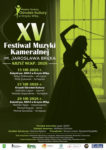 Miejsko-Gminny Ośrodek Kultury w Krzyżu Wlkp. XV Festiwal Muzyki Kameralnej IM. JAROSŁAWA BRĘKA - KRZYŻ WLKP. 2026 15 VIII 2026 r. Kości&oacute;ł pw. NSPJ w Krzyżu Wlkp. Anna Zi&oacute;łkowska - skrzypce Piotr Żukowski - fortepian 21 VIII 2026 r. Krzyski Ośrodek Kultur