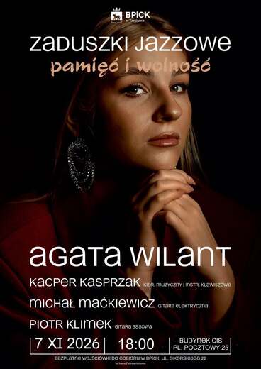 BPICK w Trzciance ZADUSZKI Jazzowe pamięć i wolność асата wiLant Kacper KaSPRZAK KIER. MUZYCZNY | INSTR. KLAWISZOWE MICHAŁ Mackiewicz GITARA ELEKTRYCZNA PIOTR KLIMеK GITARA BASOWA 7 XI 2026 Basowa 18:00 BUDYNEK CIS PL. POCZTOWY 25 BEZPŁATNE WEJŚCI&Oacute;WKI DO ODBIORU W BPICK, UL. SIKORSKIEGO 22 fot.Marta Żabicka-Karbowa