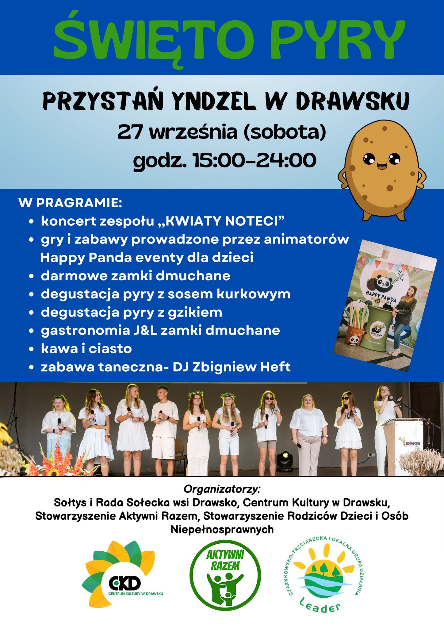 ŚWIĘTO PYRY PRZYSTAŃ YNDZEL W DRAWSKU W PRAGRAMIE: 27 września (sobota) godz. 15:00-24:00 koncert zespołu KWIATY NOTECI gry i&nbsp;zabawy prowadzone przez animator&oacute;w Happy Panda eventy dla dzieci darmowe zamki dmuchane degustacja pyry z&nbsp;sosem kurkowym degustacja pyry z&nbsp;gzikiem gastronomia J&L zamki dmuchane kawa i&nbsp;ciasto zabawa taneczna- DJ Zbigniew Heft