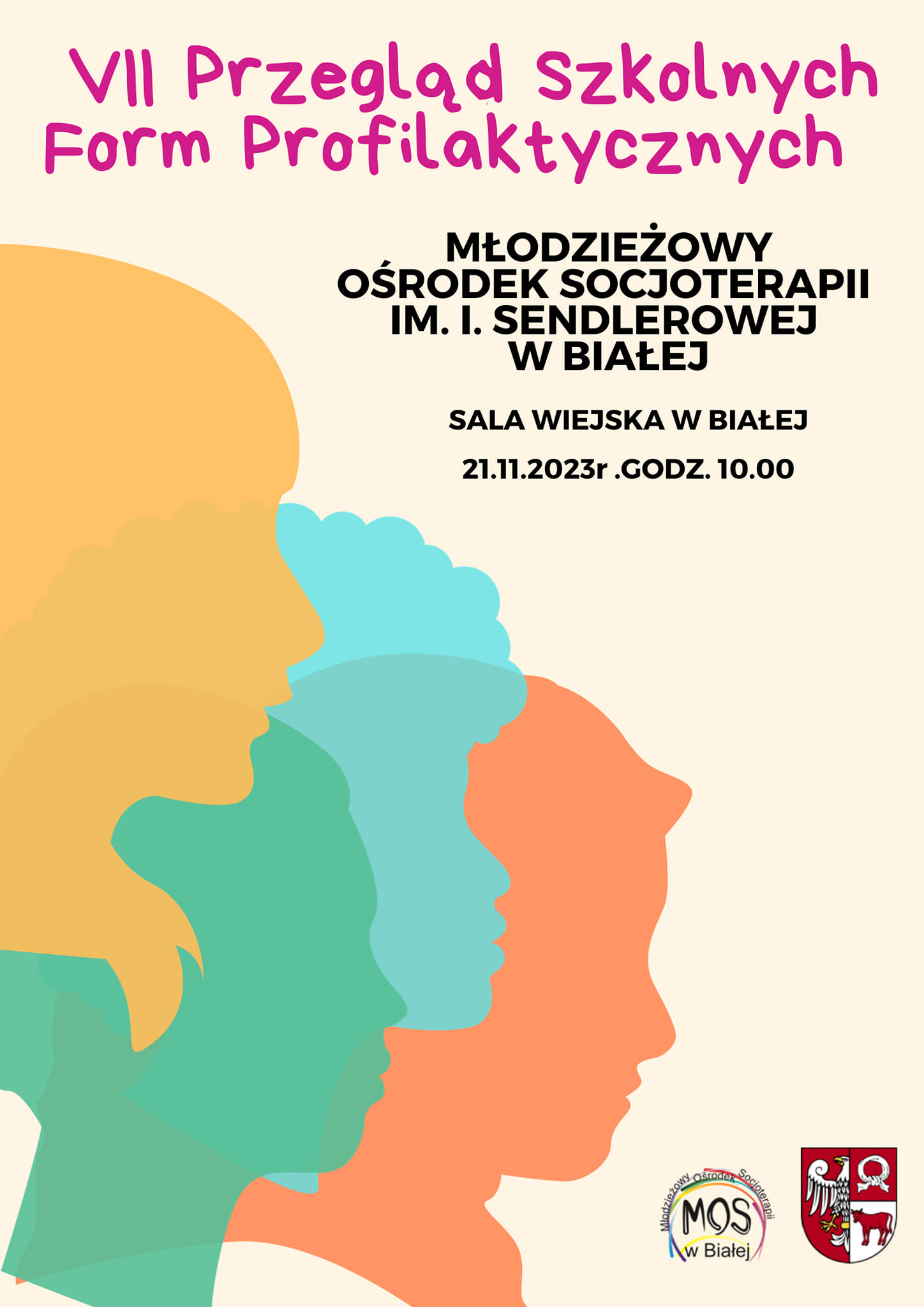 VII Przegląd Szkolnych Form Profilaktycznych MŁODZIEŻOWY OŚRODEK SOCJOTERAPII IM. I. SENDLEROWEJ W BIAŁEJ SALA WIEJSKA W BIAŁEJ 21.11.2023r.GODZ. 10.00 Młodzieżowy Ośrodek Socjoterapii MOS w Białej Powiat Czarnkowsko-Trzcianecki