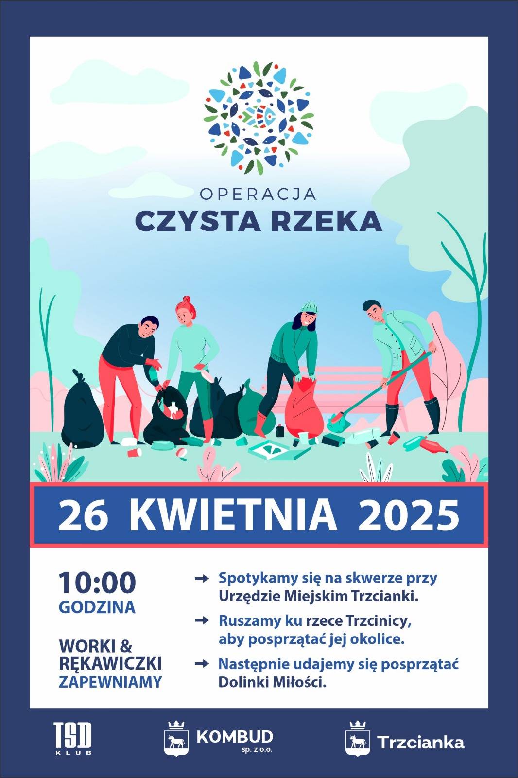 OPERACJA CZYSTA RZEKA 26 KWIETNIA 2025 10:00 GODZINA- Spotykamy się na&nbsp;skwerze przy Urzędzie Miejskim Trzcianki Ruszamy ku rzece Trzcinicy, aby posprzątać jej okolice. Następnie udajemy się posprzątać Dolinki Miłości. WORKI & RĘKAWICZKI ZAPEWNIAMY TSD KLUB KOMBUD SP. Z O.O. Trzcianka