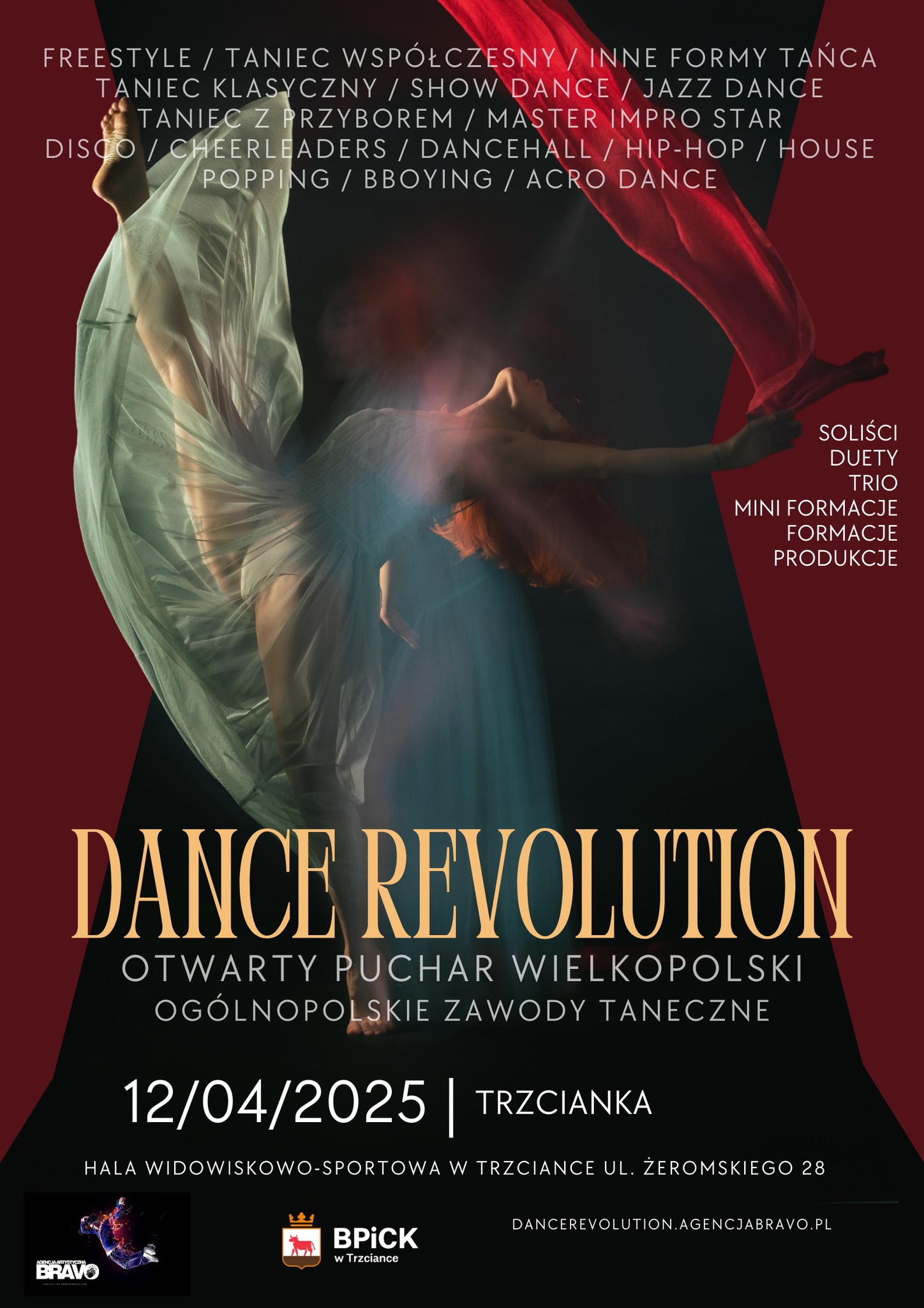 FREESTYLE / TANIEC WSPÓŁCZESNY / INNE FORMY TAŃCA TANIEC KLASYCZNY / SHOW DANCE / JAZZ DANCE TANIEC Z PRZYBOREM / MASTER IMPRO STAR DISCO / CHEERLEADERS / DANCEHALL/HIP-HOP / HOUSE POPPING/ BBOYING / ACRO DANCE SOLIŚCI DUETY TRIO MINI FORMACJE FORMACJE PRODUKCJE DANCE REVOLUTION OTWARTY PUCHAR WIELKOPOLSKI OGÓLNOPOLSKIE ZAWODY TANECZNE 12/04/2025  TRZCIANKA HALA WIDOWISKOWO-SPORTOWA W TRZCIANCE UL. ŻEROMSKIEGO 28 BPICK w Trzciance DANCEREVOLUTION. AGENCJABRAVO.PL BRAVO