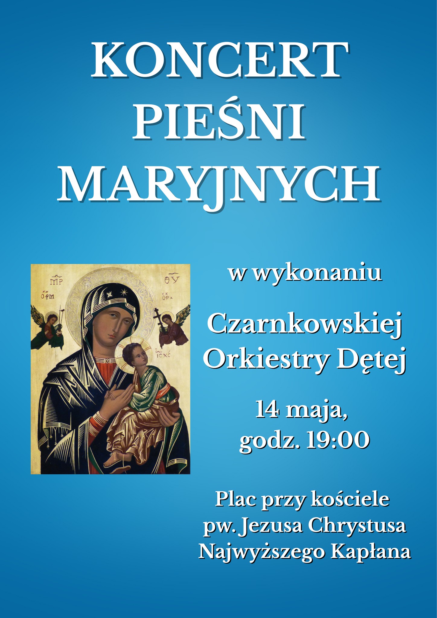 KONCERT PIEŚNI MARYJNYCH w&nbsp;wykonaniu Czarnkowskiej Orkiestry Dętej 14 maja, godz. 19:00 Plac przy kościele pw. Jezusa Chrystusa Najwyższego Kapłana