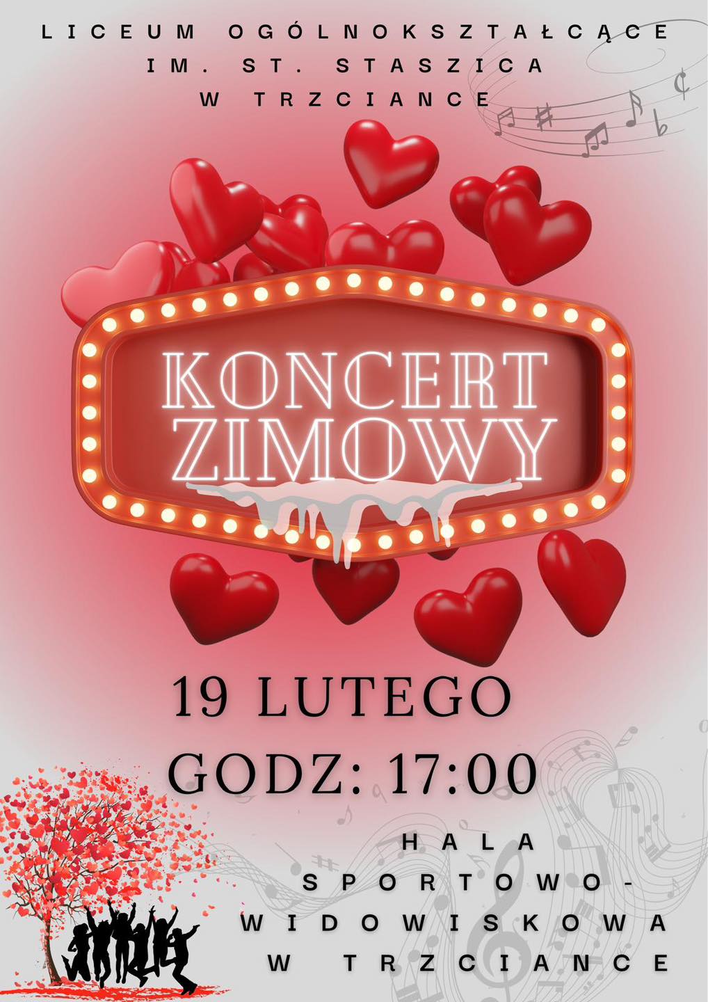 LICEUM OG&Oacute;LNOKSZTAŁCĄCE IM. ST. STASZICA W TRZCIANCE KONCERT ZIMOWY 19 LUTEGO GODZ: 17:00 HALA SPORTOWO - WIDOWISKOWA W TRZCIANCE