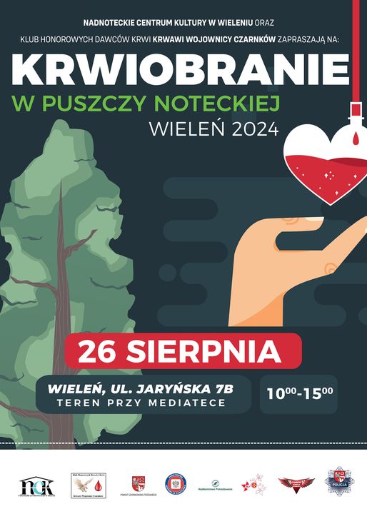 NADNOTECKIE CENTRUM KULTURY W WIELENIU ORAZ KLUB HONOROWYCH DAWC&Oacute;W KRWI KRWAWI WOJOWNICY CZARNK&Oacute;W ZAPRASZAJĄ NA: KRWIOBRANIE W PUSZCZY NOTECKIEJ WIELEŃ 2024 26 SIERPNIA WIELEŃ, UL. JARYŃSKA 7B TEREN PRZY MEDIATECE 10.00-15.00