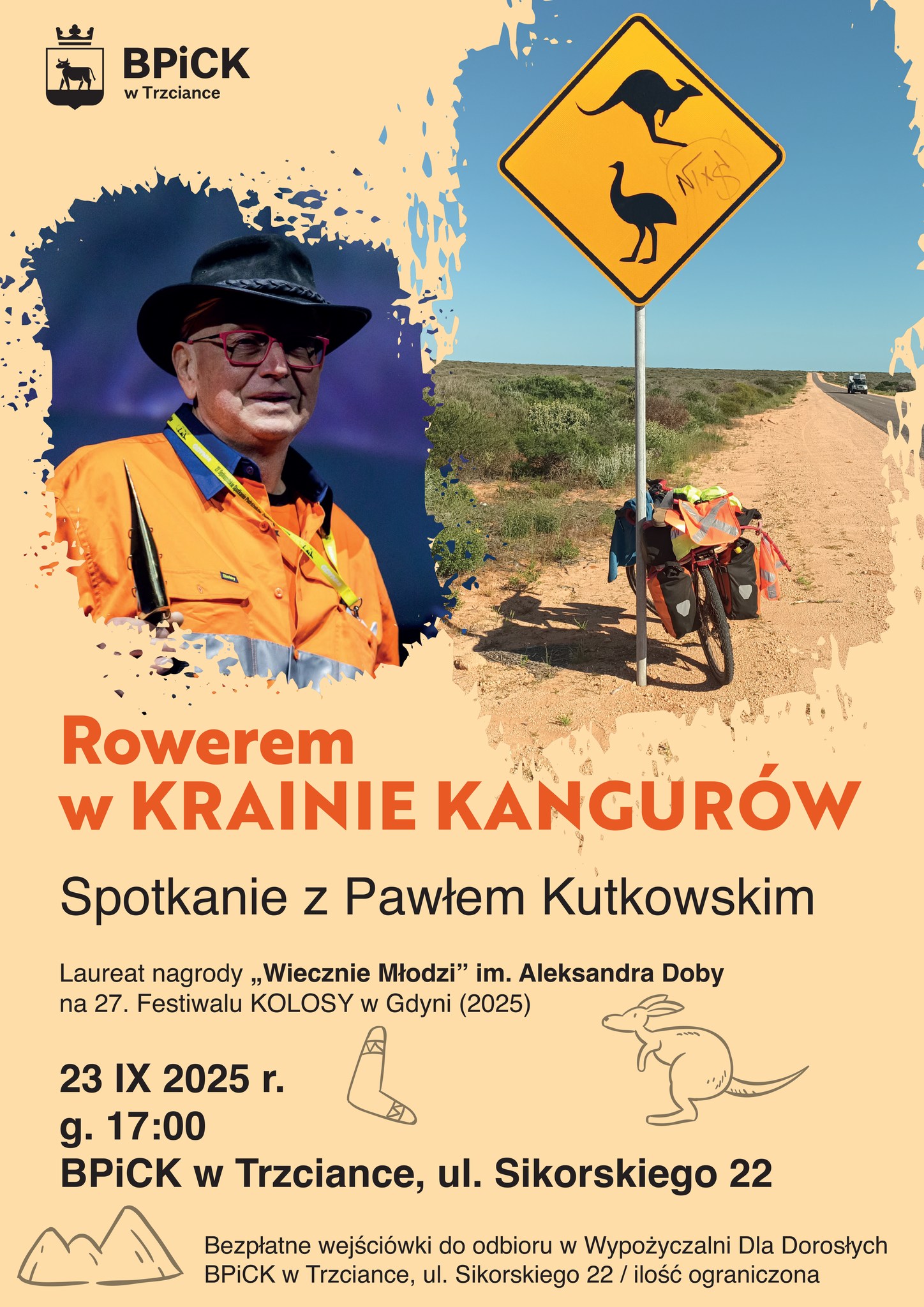 BPICK w&nbsp;Trzciance Rowerem w&nbsp;KRAINIE KANGUR&Oacute;W Spotkanie z&nbsp;Pawłem Kutkowskim Laureat nagrody ,,Wiecznie Młodzi" im. Aleksandra Doby na&nbsp;27. Festiwalu KOLOSY w&nbsp;Gdyni (2025) 23 IX 2025 r. g. 17:00 BPICK w&nbsp;Trzciance, ul. Sikorskiego 22 Bezpłatne wejści&oacute;wki do odbioru w&nbsp;Wypożyczalni Dla Dorosłych BPICK w&nbsp;Trzciance, ul. Sikorskiego 22 / ilość ograniczona