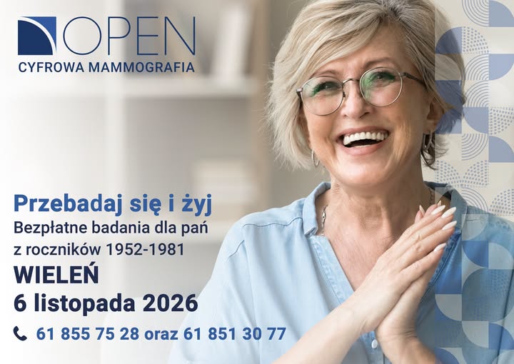 OPEN CYFROWA MAMMOGRAFIA Przebadaj się i&nbsp;żyj Bezpłatne badania dla pań z&nbsp;rocznik&oacute;w 1952-1981 WIELEŃ 6 listopada 2026 61 855 75 28 oraz&nbsp;61 851 30 77
