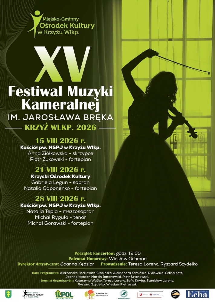Miejsko-Gminny Ośrodek Kultury w&nbsp;Krzyżu Wlkp. XV Festiwal Muzyki Kameralnej IM. JAROSŁAWA BRĘKA - KRZYŻ WLKP. 2026 15 VIII 2026 r. Kości&oacute;ł pw. NSPJ w&nbsp;Krzyżu Wlkp. Anna Zi&oacute;łkowska - skrzypce Piotr Żukowski - fortepian 21 VIII 2026 r. Krzyski Ośrodek Kultury Gabriela Legun - sopran Natalia Gaponenko - fortepian 28 VIII 2026 r. Kości&oacute;ł pw. NSPJ w&nbsp;Krzyżu Wlkp. Natalia Tepla - mezzosopran Michał Ryguła - tenor Michał Gorawski - fortepian Początek koncert&oacute;w: godz. 19:00 Patronat Honorowy: Wiesław Ochman Dyrektor Artystyczny: Joanna Kędzior Prowadzenie: Teresa Lorenc, Ryszard Szydełko Rada Programowa: Aleksandra Borkiewicz-Clapińska, Aleksandra Kamińska-Rykowska, Celina Kotz, Joanna Kędzior, Marcin Baranowski, Piotr Szychowski. Komitet Organizacyjny: Katarzyna Waśko, Teresa Lorenc, Zofia Knyba, Stanisław Lorenc, Ryszard Szydełko, Wiesław Pietruszak. + Ośrodek Kultury POL w&nbsp;Krzyżu Wik PRODUKCIA PALLY STANDREWS.A Echa