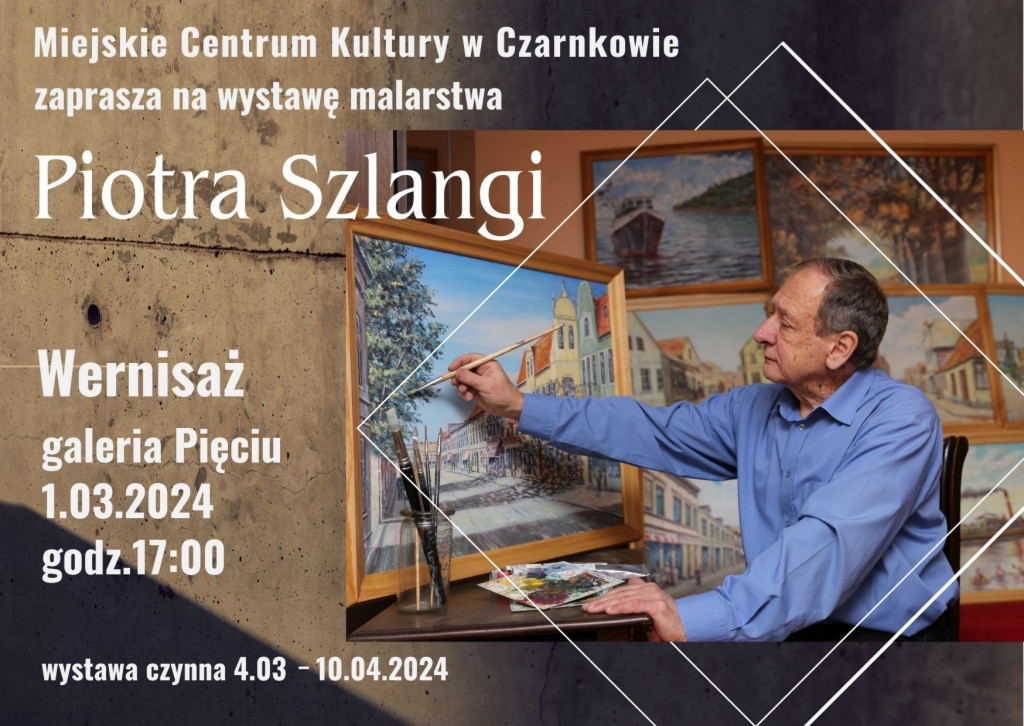 Miejskie Centrum Kultury w&nbsp;Czarnkowie zaprasza na&nbsp;wystawę malarstwa Piotra Szlangi Wernisaż galeria Pięciu 1.03.2024 godz.17:00 wystawa czynna 4.03 -10.04.2024