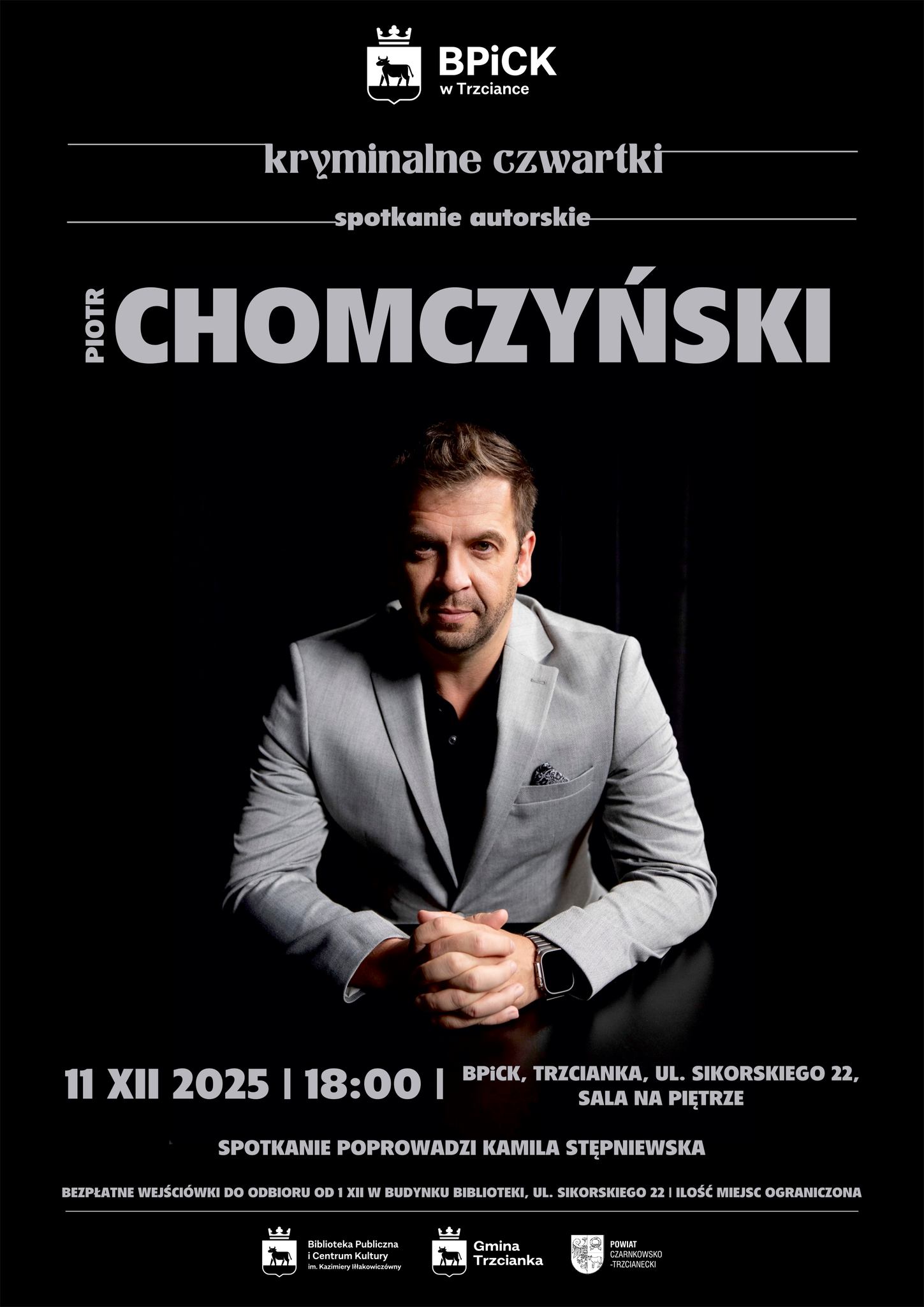 BPICK w&nbsp;Trzciance kryminalne czwartki spotkanie autorskie CHOMCZYŃSKI 11 XII 2025 | 18:00 | BPICK, TRZCIANKA, UL. SIKORSKIEGO 22, SALA NA PIĘTRZE SPOTKANIE POPROWADZI KAMILA STĘPNIEWSKA BEZPŁATNE WEJŚCI&Oacute;WKI DO ODBIORU OD 1 XII W BUDYNKU BIBLIOTEKI, UL. SIKORSKIEGO 22 | ILOŚĆ MIEJSC OGRANICZONA