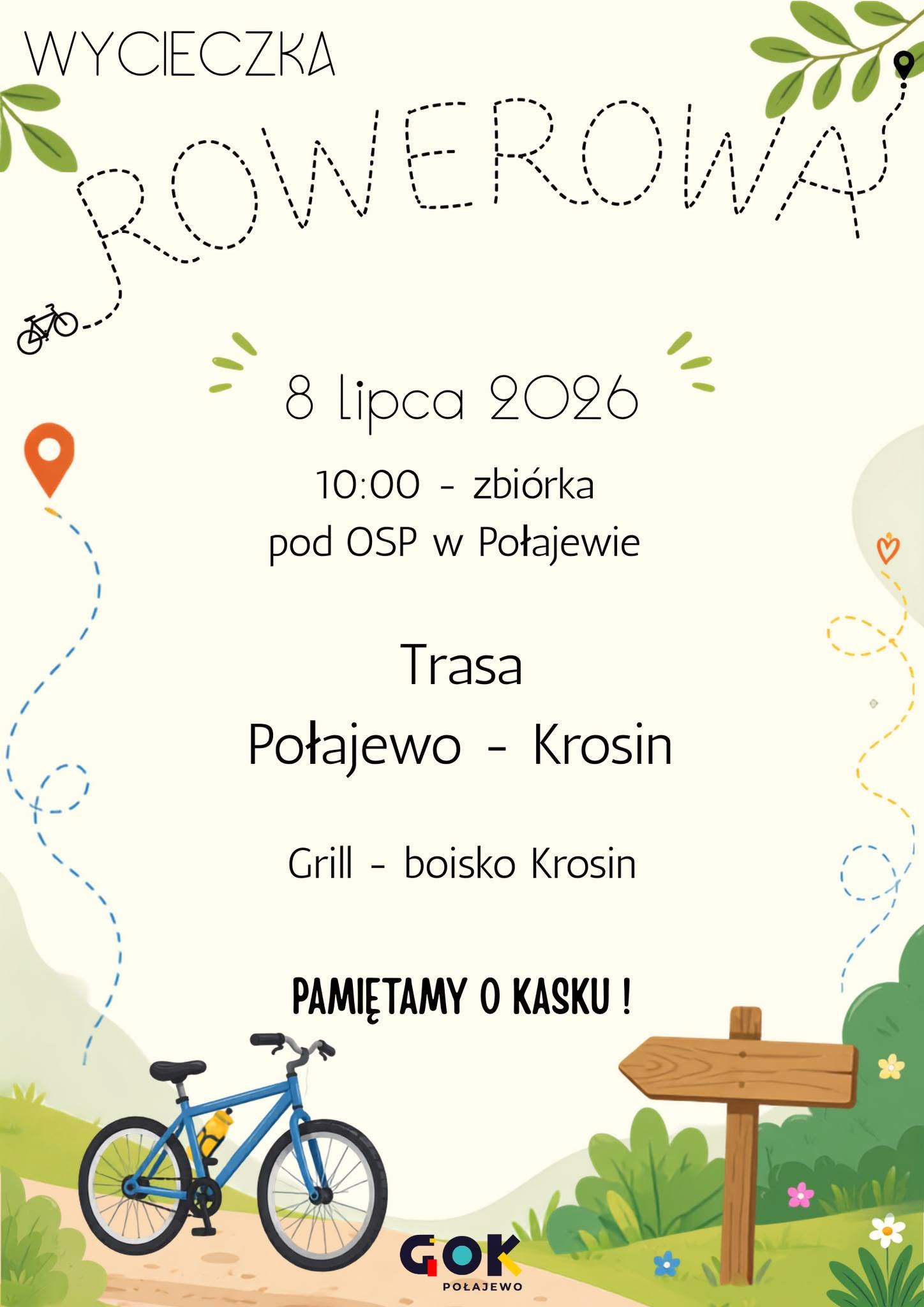 WYCIECZKA ROWEROWA 8 lipca 2026 10:00 - zbi&oacute;rka pod OSP w&nbsp;Połajewie Trasa Połajewo - Krosin Grill - boisko Krosin PAMIĘTAMY O KASKU! GOK POŁAJEWO