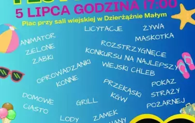 SOŁECTWO DZIERŻĄZNO MAŁE WRAZ Z NCK WIELEŃ ZAPRASZAJĄ NA Rodzinny FESTYN LETNI 5 LIPCA GODZINA 17:00. Plac przy sali wiejskiej w Dzierżąźnie Małym ANIMATOR, LICYTACJE, ŻYWA MASKOTKA, ROZSTRZYGNIĘCIE KONKURSU NA NAJLEPSZY WIEJSKI CHLEB , OPROWADZANKI KONNE