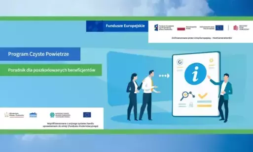 Program Czyste Powietrze. Poradnik dla poszkodowanych beneficjentów.