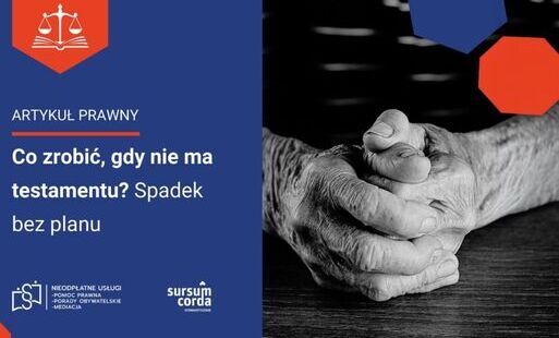 Artykuł prawny. Co zrobić, gdy nie ma testamentu? Spadek bez planu