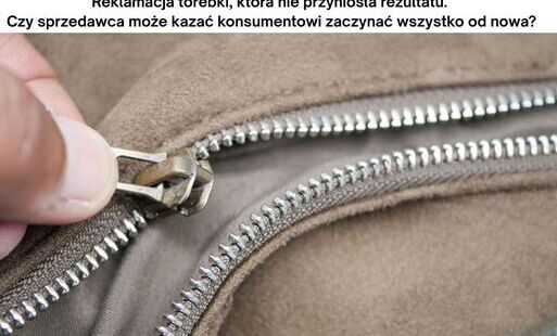 Zdjęcie do Poradnik konsumenta - reklamacja torebki, kt&oacute;ra nie przyniosła rezultatu. Czy sprzedawca może kazać konsumentowi zaczynać wszystko od nowa?